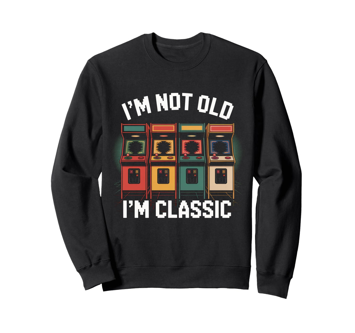 I'm Not Old, I'm Dad: Funny Arcade Game Sweatshirt