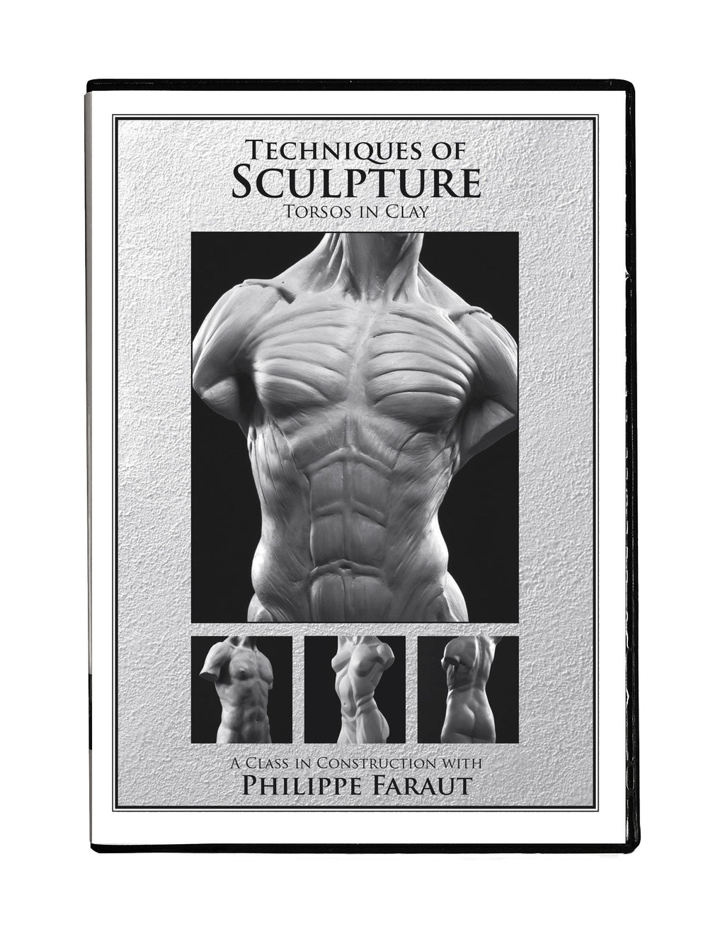 Philippe Faraut sculpting DVD - DVD 5: Torsos in Clay