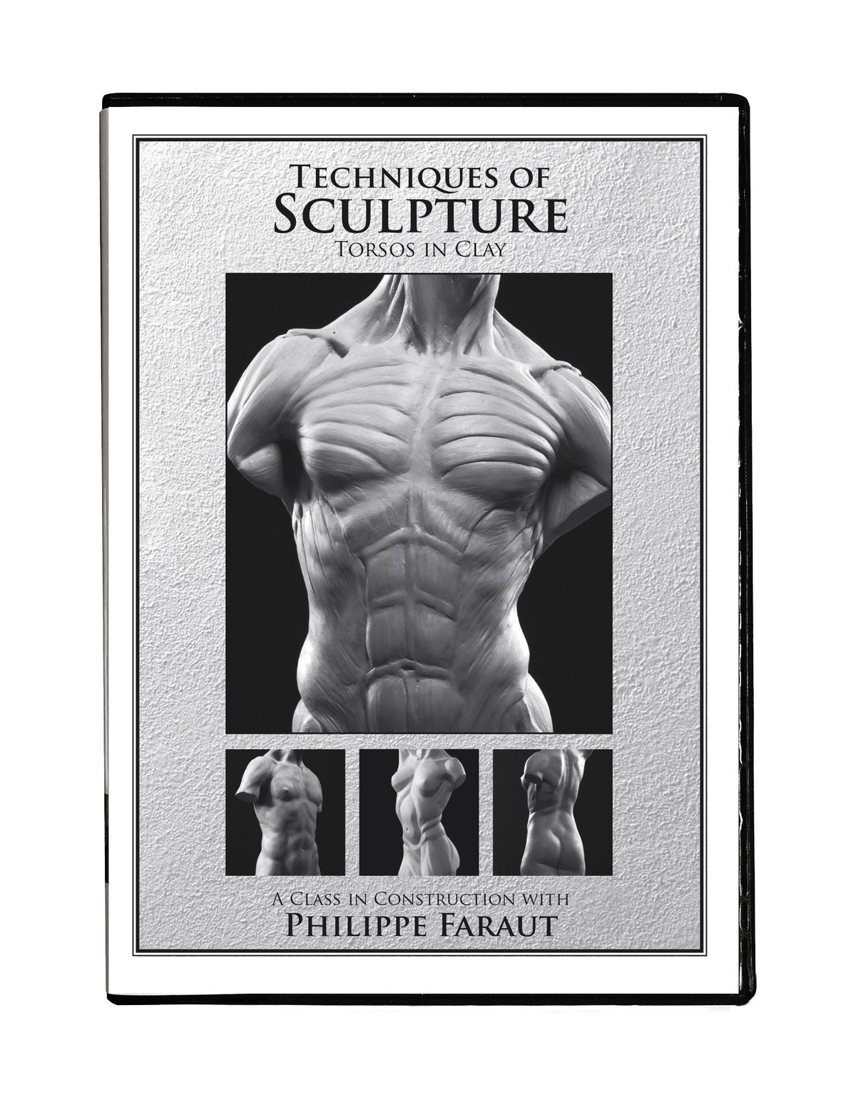 Philippe Faraut sculpting DVD - DVD 5: Torsos in Clay